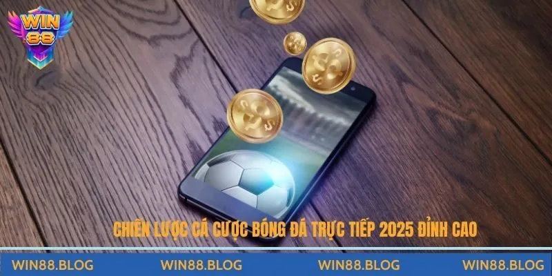 Tổng Hợp Chiến Lược Cá Cược Bóng Đá Trực Tiếp Hot Nhất