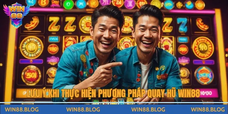 Phương Pháp Đặt Cược Quay Hũ Win88 Hiệu Quả Nhất 2026