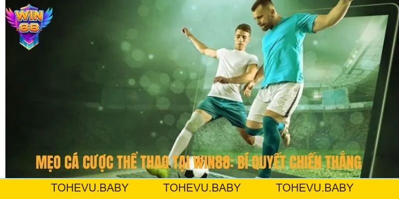 Mẹo Cá Cược Thể Thao Tại Win88: Bí Quyết Chiến Thắng