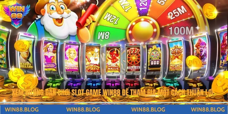 Hướng Dẫn Chơi Slot Game Win88 - Chi Tiết Từ A Đến Z