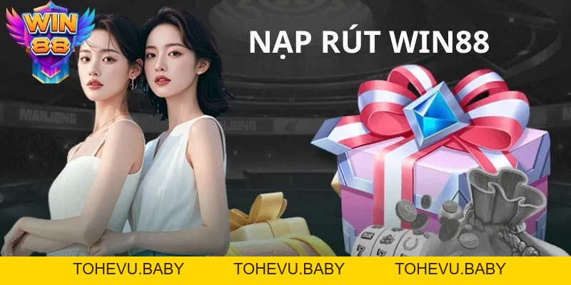 Hướng Dẫn Nạp Rút Win88 An Toàn, Nhanh Nhất 2026