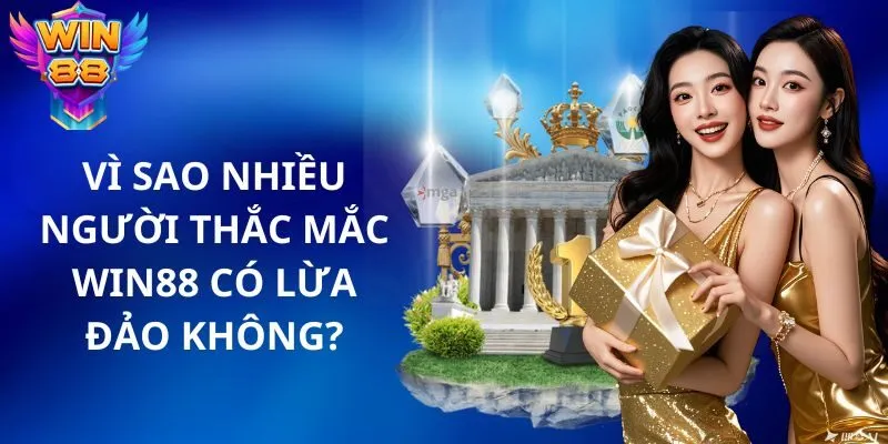 Win88 Có Lừa Đảo Không? Đánh Giá Chi Tiết