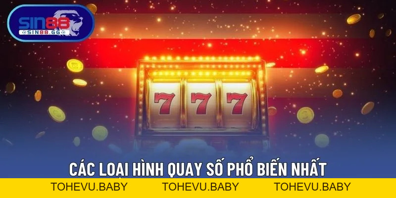 Quay Số – Thử Vận May Mỗi Ngày Với Tỷ Lệ Trả Thưởng Cao