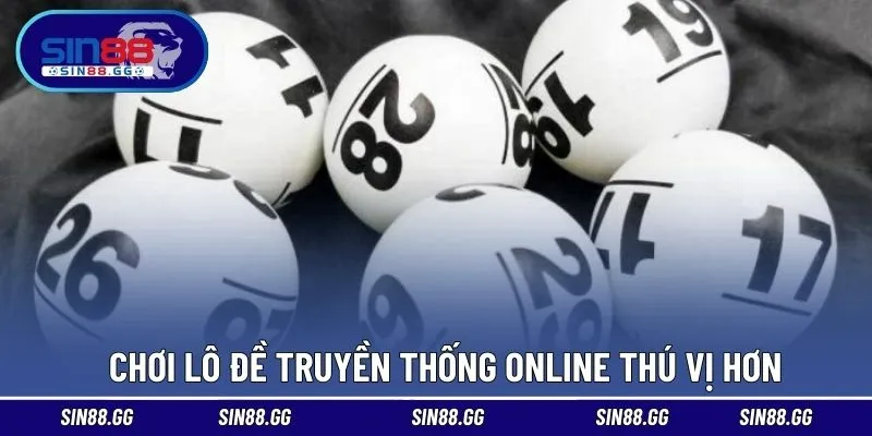 Lô Đề Truyền Thống | Cách Chơi Trực Tuyến Thú Vị Trên SIN88