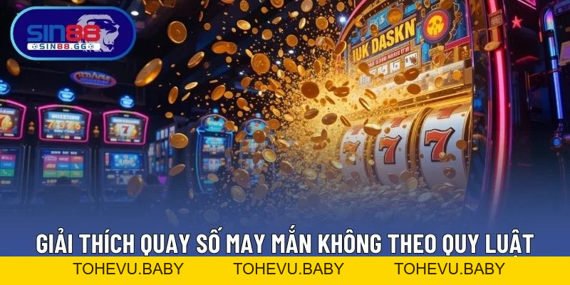 Quay Số – Thử Vận May Mỗi Ngày Với Tỷ Lệ Trả Thưởng Cao