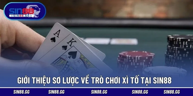Xì Tố – Trải Nghiệm Trò Chơi Đấu Trí Đỉnh Cao Tại SIN88