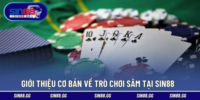 Sâm SIN88 – Game Bài Dân Gian Đầy Kịch Tính Và Thú Vị