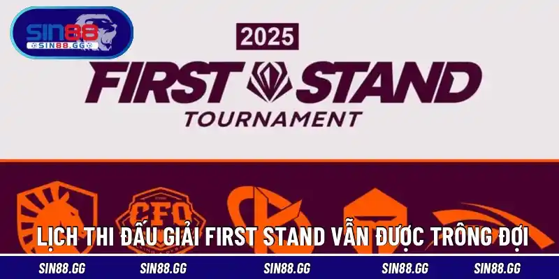 Lịch Thi Đấu Giải First Stand Mùa Giải 2026 Mới Nhất