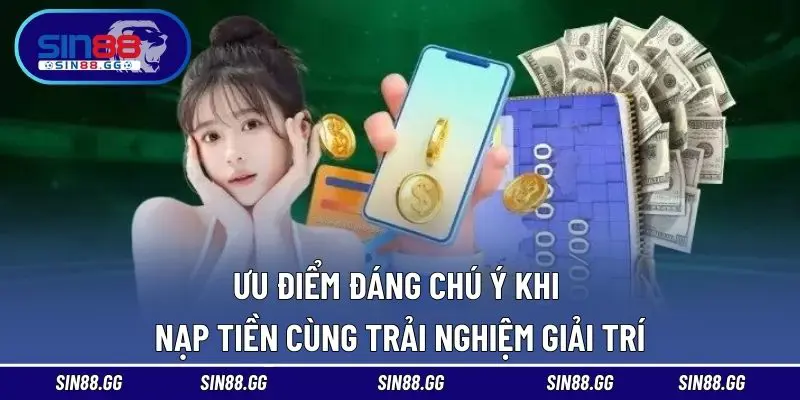 Nạp Tiền SIN88 – Tối Ưu Thời Gian, Tăng Hiệu Quả Mỗi Lượt