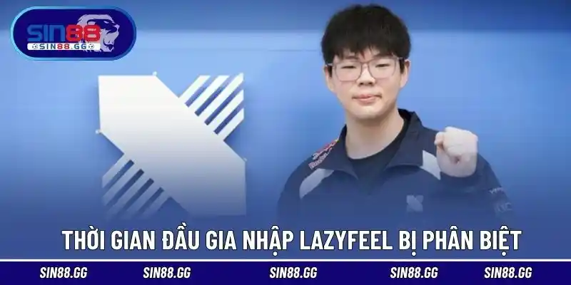 Lazyfeel Bị Phân Biệt | Hành Trình Vượt Khó Tại Esports Hàn