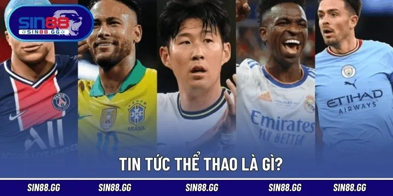 Tin Tức Thể Thao - Nội Dung Quan Trọng Cho Cược Thủ Đam Mê