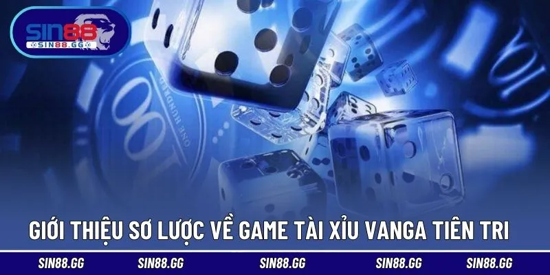 Tài Xỉu Vanga Tiên Tri – Kết Hợp Giữa Xác Suất Và Huyền Bí