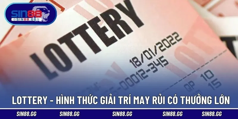 Lottery SIN88 Và Những Cơ Hội Đổi Đời Từ Các Con Số