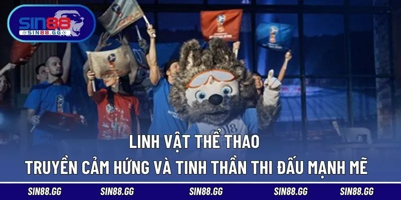 Những Linh Vật Thể Thao – Biểu Tượng Tại Các Kỳ Đại Hội Lớn