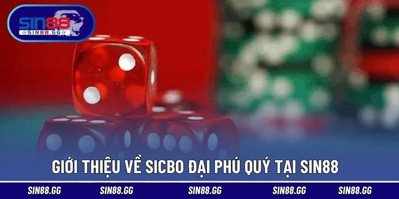 Sicbo Đại Phú Quý – Tham Gia Chơi Là Trúng Lớn Tại SIN88